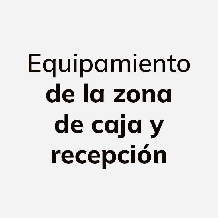 Equipamiento de la zona de caja y recepción